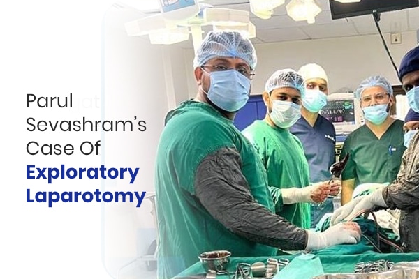 Parul Sevashram’s Case Of Exploratory Laparotomy